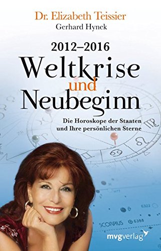 2012-2016. Weltkrise und Neubeginn: Die Horoskope der Staaten und Ihre persönlichen Sterne von mvg Verlag